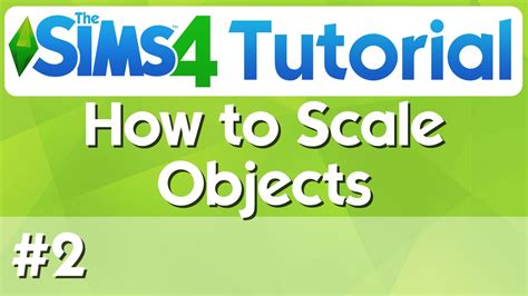 The Sims 4 Tutorial 2 How To Scale Objects Youtube