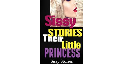 sissy stories their little princess being sissy for my friends plus bonus sissy stories by