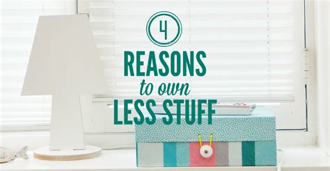 4 Reasons To Own Less Stuff Smart Money Simple Life