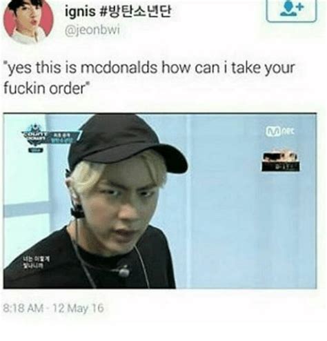 The band has great memories with mcdonald's. Ajeonbwi Yes This Is McDonalds How Can I Take Your Fuckin ...