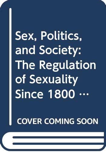 Sex Politics And Society The Regulation Of Sexuality Since 1800 Themes In