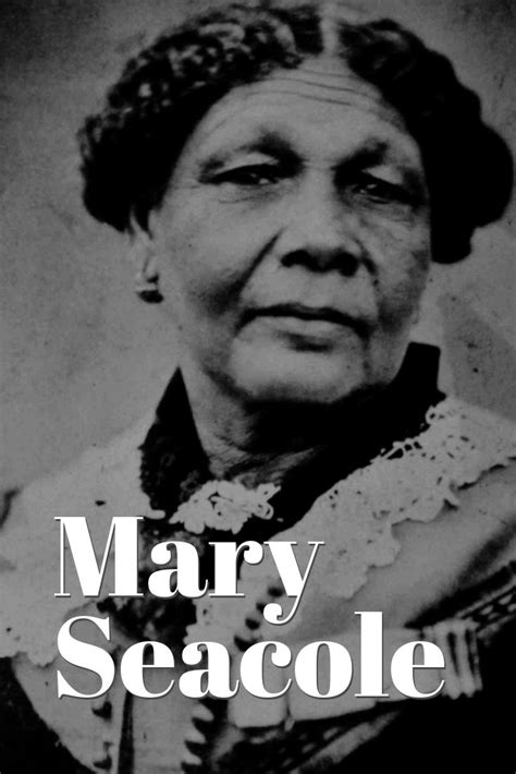 Mary Seacole Mary Seacole Mother Mary Florence Nightingale