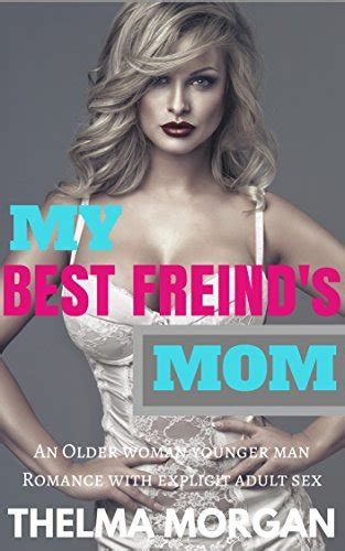 My Best Friends Mom A Steamy Older Woman Younger Man Romance By