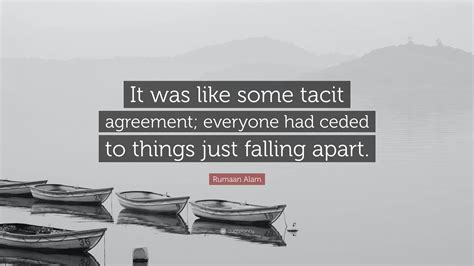 Rumaan Alam Quote: “It was like some tacit agreement; everyone had