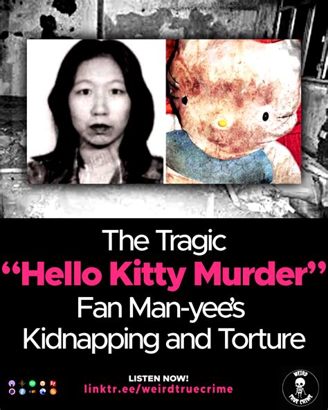 The Tragic Hello Kitty Murder Fan Man Yee S Kidnappin