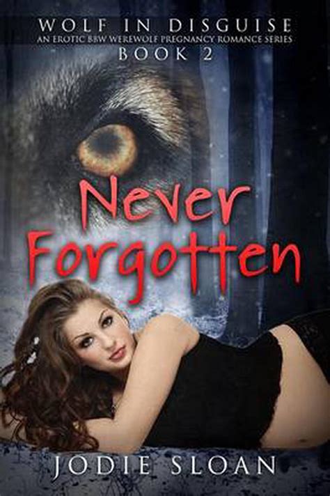 Wolf In Disguise Never Forgotten An Erotic Bbw Werewolf Pregnancy