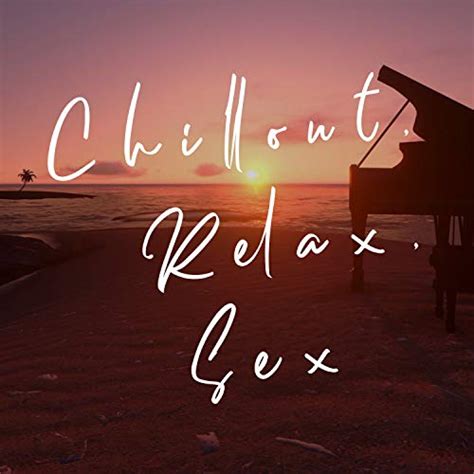 Chillout Relax Sex Various Artists Digital Music