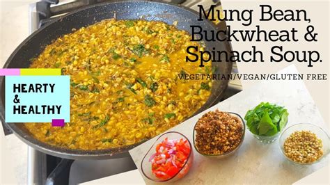 Mung bean soup is a filipino side dish that goes great with fried food. MUNG BEAN Soup Recipe with BUCKWHEAT & Spinach {Vegetarian ...