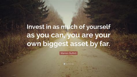 Warren Buffett Quote Invest In As Much Of Yourself As