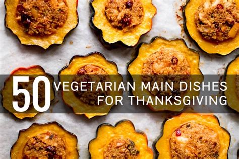 This collection of 55+ vegan and vegetarian thanksgiving recipes has something to please every guest. 50 More Vegetarian Main Dishes for Thanksgiving