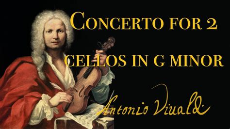 vivaldi concerto for 2 cellos in g minor rv 531 youtube