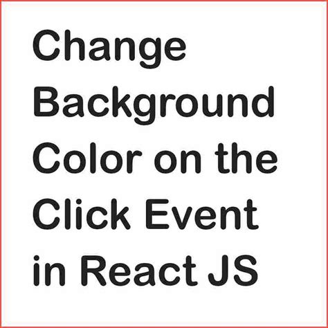 How To Change Background Color On Click Event In React Js Coder Advise