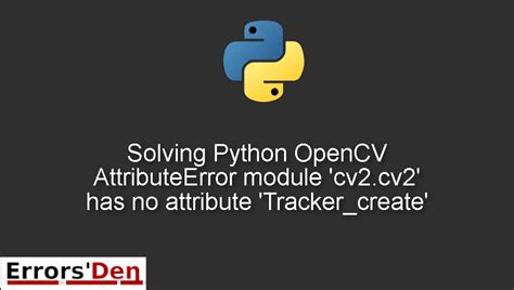 Solving Python Opencv Attributeerror Module Cv Cv Has No Attribute