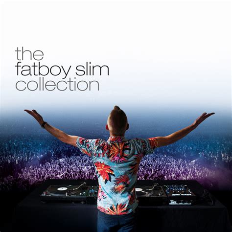 The Fatboy Slim Collection Compilation By Various Artists Spotify