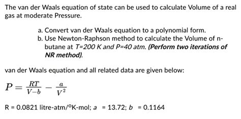 Solved The Van Der Waals Equation Of State Can Be Used To Calculate The Volume Of A Real Gas At