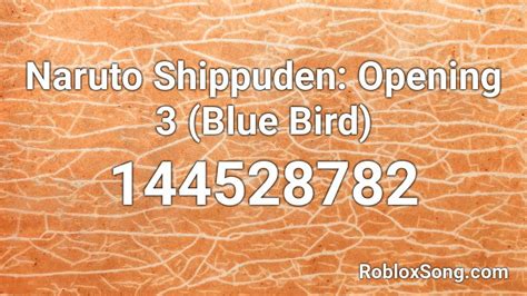 Naruto Shippuden Opening 3 Blue Bird Roblox Id Roblox Music Codes