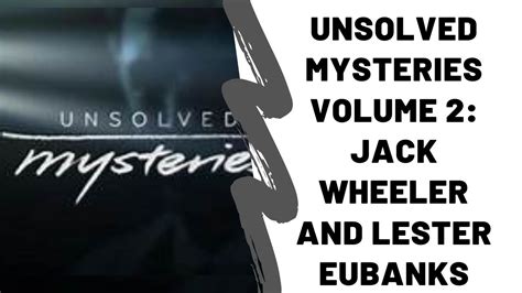 Unsolved Mysteries Volume 2 Jack Wheeler And Lester Eubanks