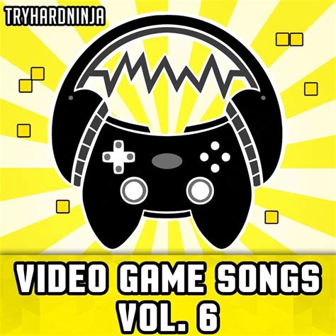 Tryhardninja Video Game Songs Vol 6 Lyrics And Tracklist Genius