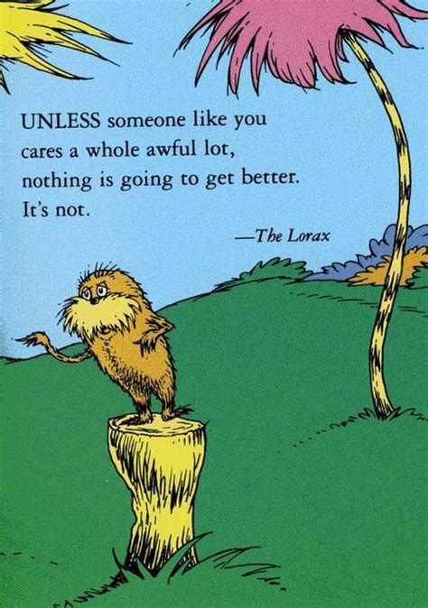 Love The Lorax Seuss Quotes Lorax Quotes Dr Seuss Quotes