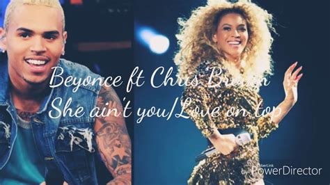 Beyonce Ft Chris Brown Love On Top She Aint You Youtube
