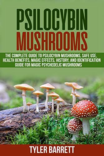 Psilocybin Mushrooms The Complete Guide To Safe Use Health Benefits