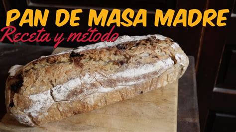 Cómo Hacer Pan De Masa Madre En 7 Simples Pasos Detalles Consejos