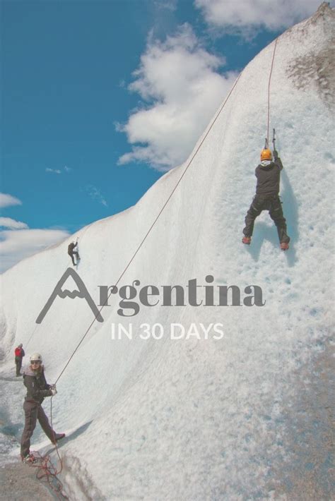 How To See Argentina In 30 Days Argentina Travel South America