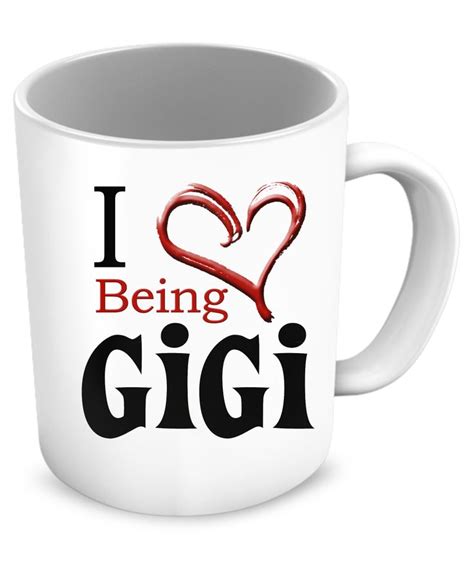 I Love Being Gigi Coffee Mug Gigi Quotes Grammy Quotes Funny Coffee