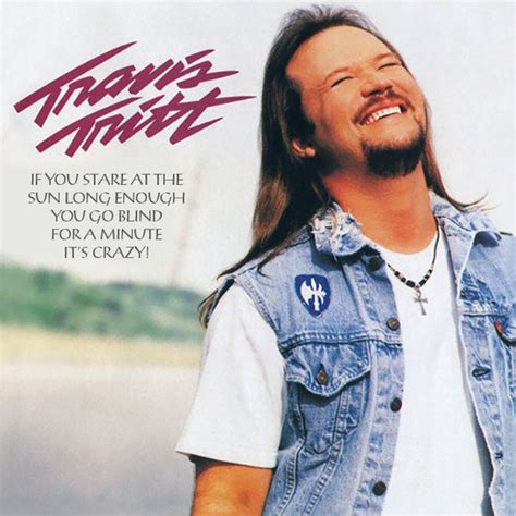 .tritt ahs demonstrated new soulfulness in his repertoire and vocals.his best performances lying in mainstream country. Farce the Music: 6 New Travis Tritt Parody Album Covers