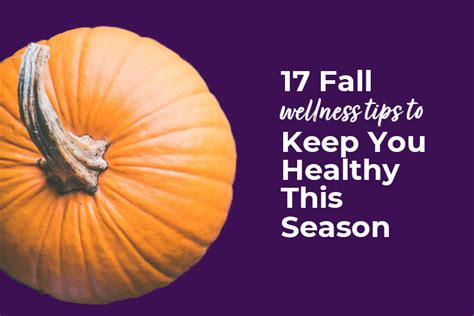 17 Fall Wellness Tips To Keep You Healthy This Season Wellness Tips