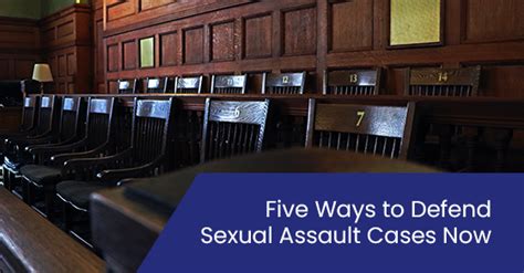 Five Ways To Defend Sexual Assault Cases Now The Defence Group