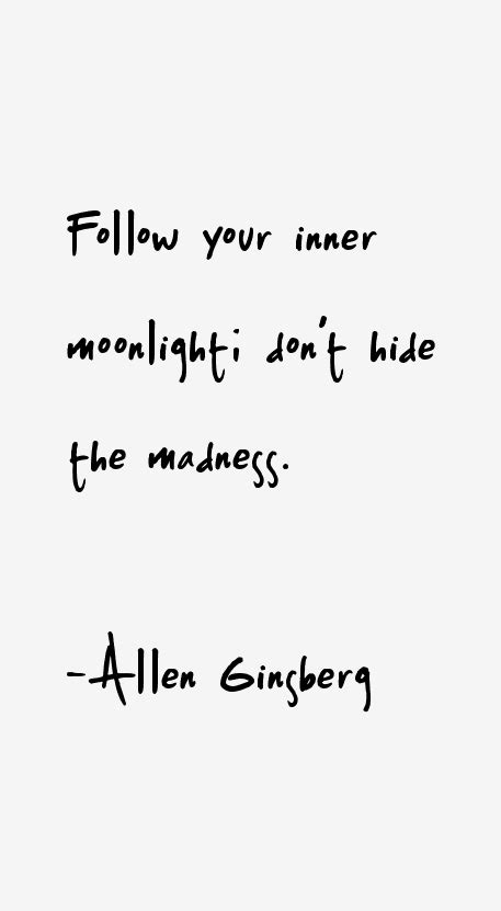 Follow Your Inner Moonlight Dont Hide The Madnessallen Ginsberg