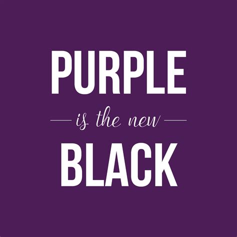 Purple Is The New Black Rickis Quote Inspirational Purple New