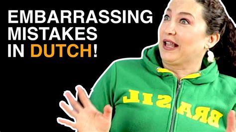 Embarrassing Mistakes When Speaking Dutch 3 Youtube