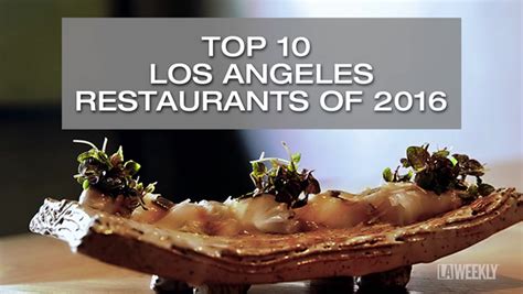 Top 10 New Los Angeles Restaurants Of 2016