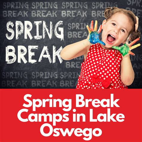 Register Early For Spring Break Camps In Lake Oswego 52 Reasons To