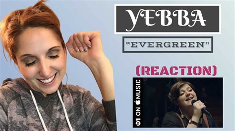 yebba evergreen reaction youtube