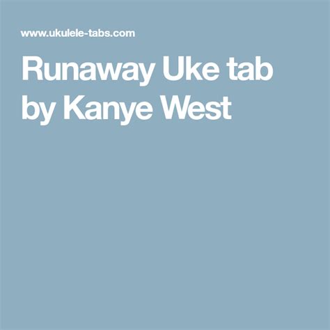 Runaway Uke Tab By Kanye West Uke Tabs Kanye Uke