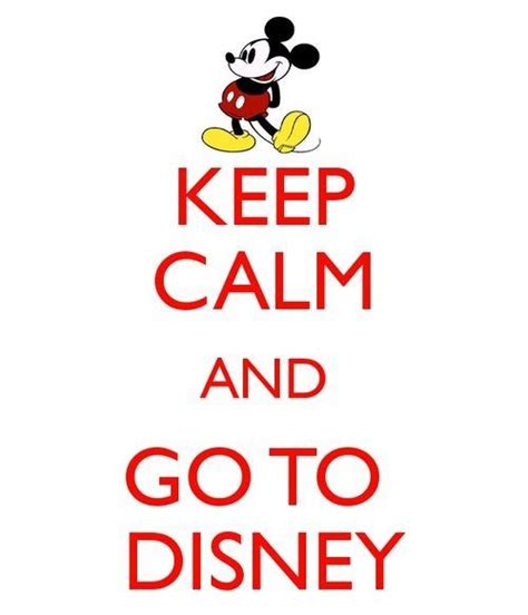 Keep Calm And Go To Disney Quotes I Love