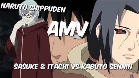 Sasuke And Itachi Vs Kabuto Sennin Naruto Shippuden Amv Youtube