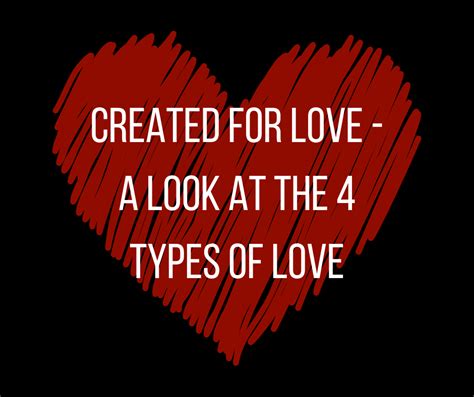 Created For Love A Look At The 4 Types Of Love — Margie Fleurant