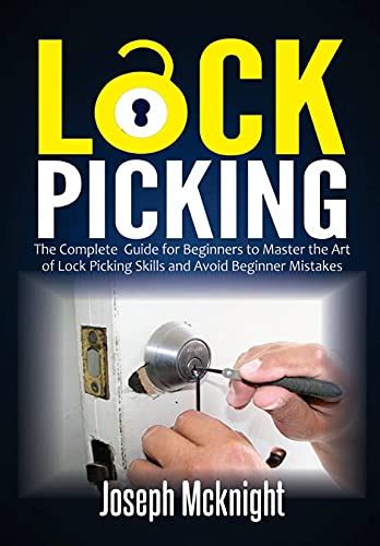 Lock Picking The Complete Guide For Beginners To Master The Art Of