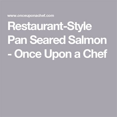 Restaurant Style Pan Seared Salmon Once Upon A Chef Receta En 2024