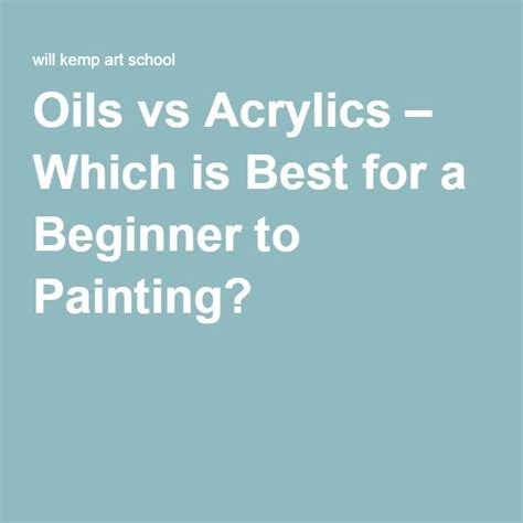Oils Vs Acrylics Which Is Best For A Beginner To Painting Oil Vs