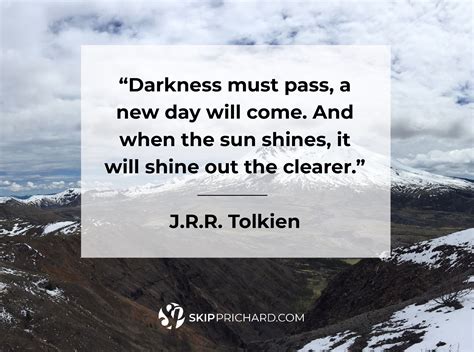 “darkness Must Pass A New Day Will Come And When The Sun Shines It Will Shine Out The Clearer