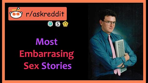 most embarrasing sex stories [funny] r askreddit youtube