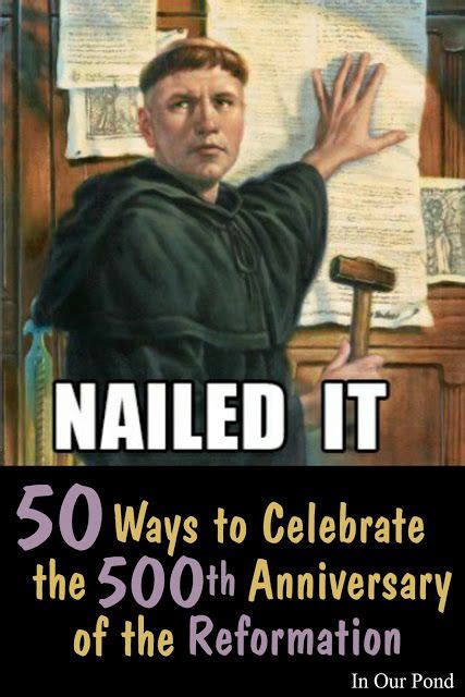 50 Ways To Celebrate The 500th Anniversary Of The Reformation Reformation Day Martin Luther