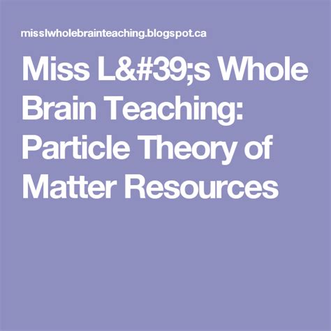 Miss Ls Whole Brain Teaching Particle Theory Of Matter