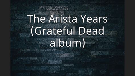 The Arista Years Grateful Dead Album Youtube