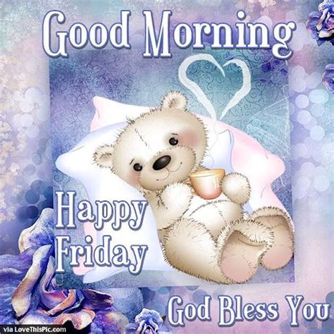 Download & share best have a nice friday morning greetings from good morning friday images category. Good Morning Happy Friday God Bless You Cute Quote | Good ...